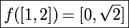 \Large\boxed{f([1,2])=[0,\sqrt2]}